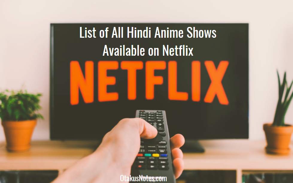 List of All Hindi Anime Shows Available on Netflix - OtakusNotes