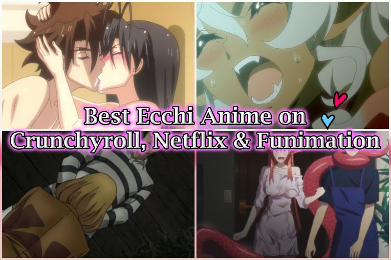 Top 15 Best Ecchi Anime on Crunchyroll, Netflix & Funimation - OtakusNotes