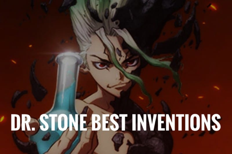 Top 10 Dr. Stone Best Inventions