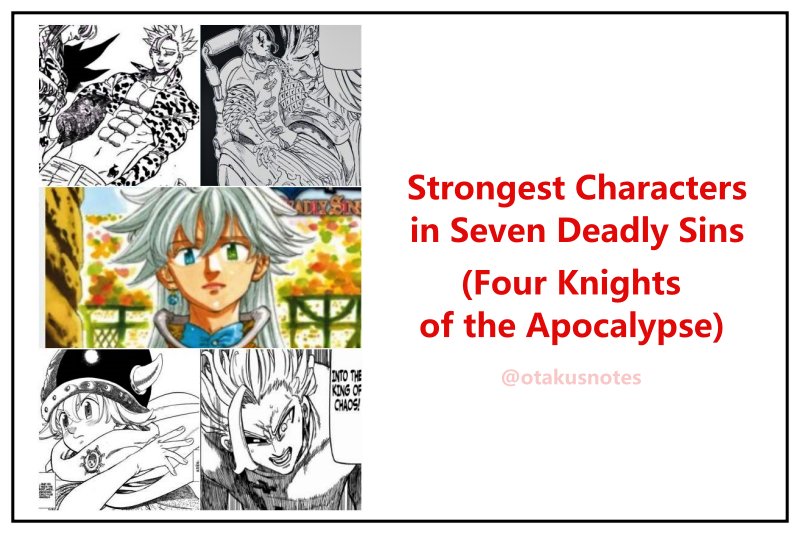 Top 30+ Strongest Characters in Seven Deadly Sins (2023) | Four Knights of  the Apocalypse Too - OtakusNotes
