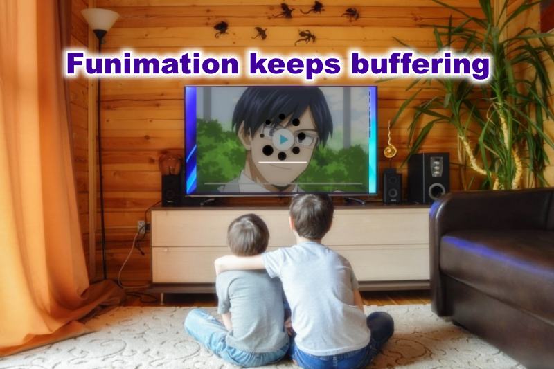Funimation Keeps Buffering