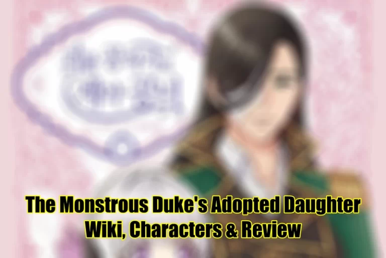 The Monstrous Duke's Adopted Daughter Wiki, Characters & Review