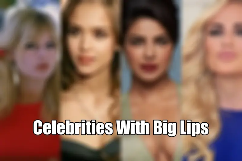 Celebrities With Big Lips