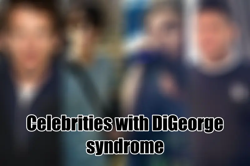 Celebrities with DiGeorge syndrome