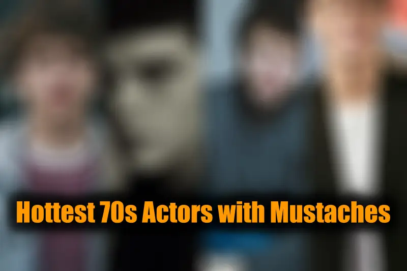 Hottest 70s Actors with Mustaches