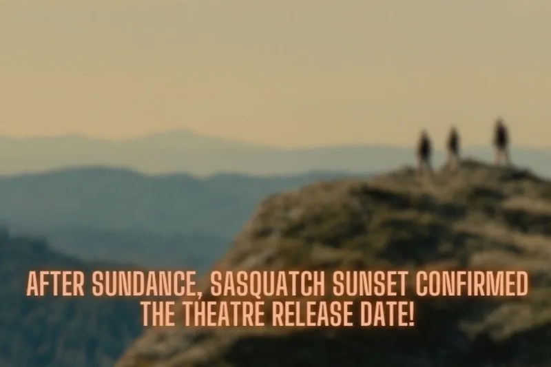 After Sundance, Sasquatch Sunset confirmed the theatre release date!