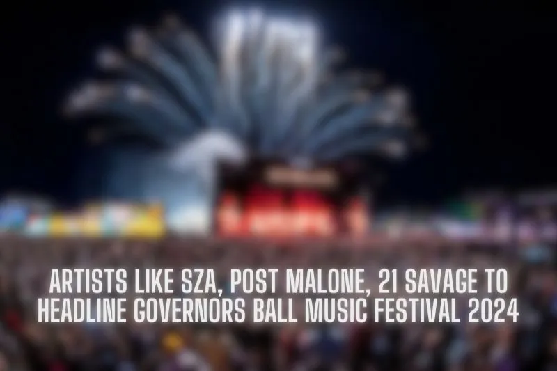 Artists-like-SZA_-Post-Malone_-21-Savage-to-headline-Governors-Ball-Music-Festival-2024