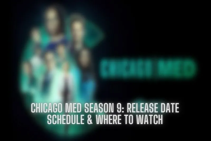 Chicago Med Season 9: Release Date Schedule & Where to Watch