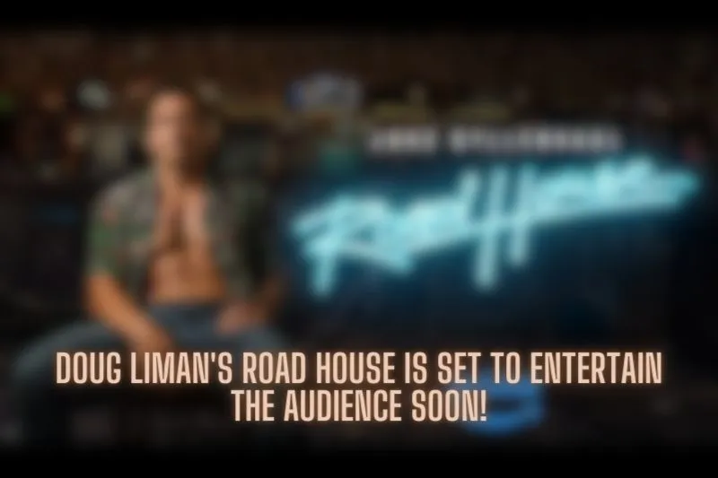 Doug Liman's Road House is set to entertain the audience soon!