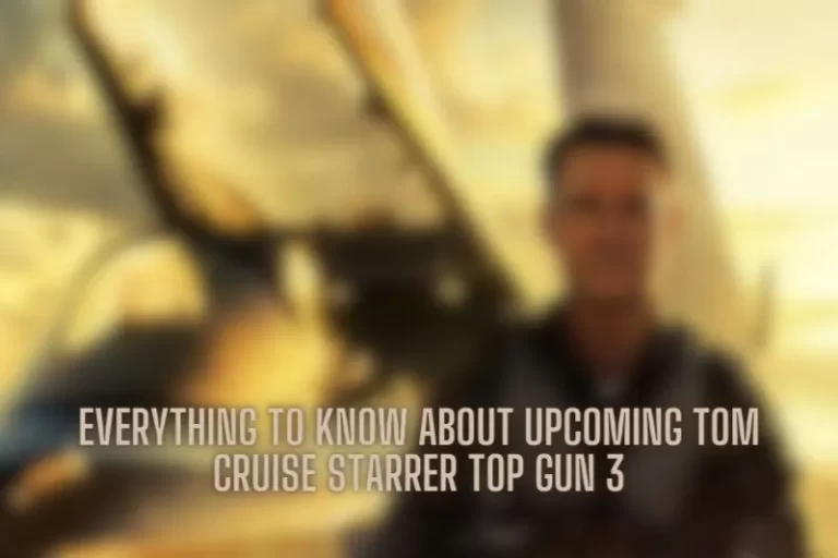 Everything to know about upcoming Tom Cruise starrer Top Gun 3