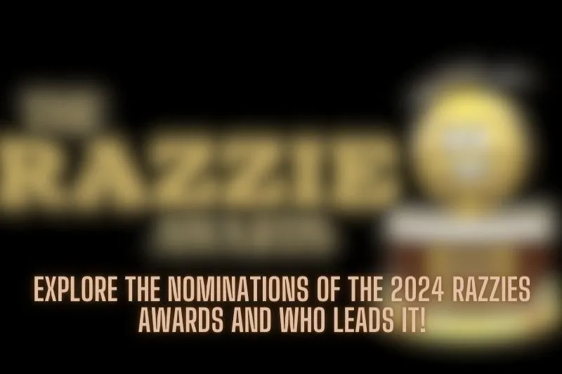 Explore the Nominations of the 2024 Razzies Awards and who leads it!