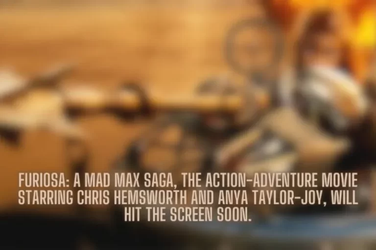 Furiosa A Mad Max Saga, the action-adventure movie starring Chris Hemsworth and Anya Taylor-Joy, will hit the screen soon.