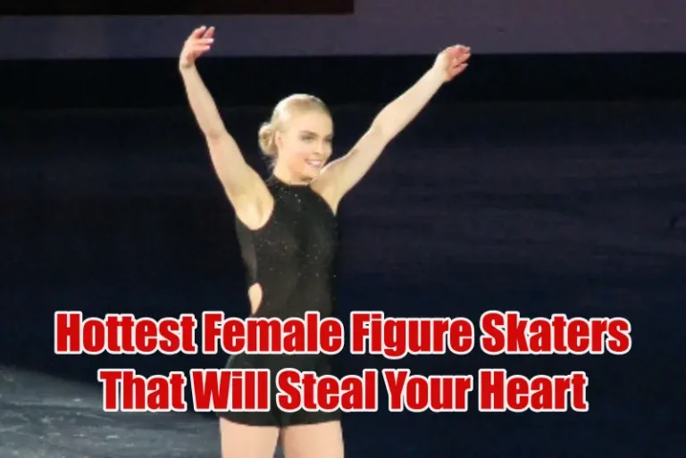 Hottest Female Figure Skaters That Will Steal Your Heart