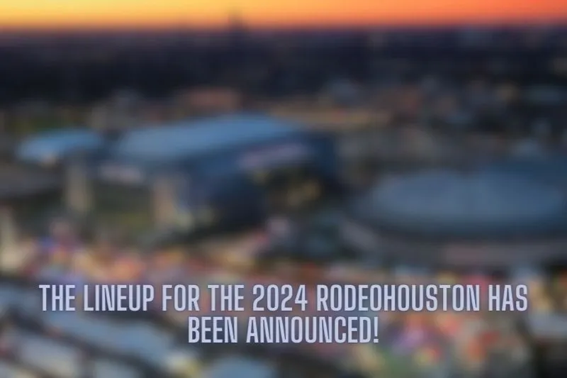 The lineup for the 2024 RodeoHouston has been announced!