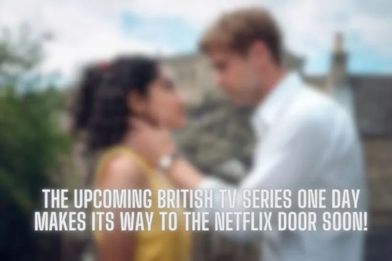 The upcoming British TV series One Day makes its way to the Netflix door soon!