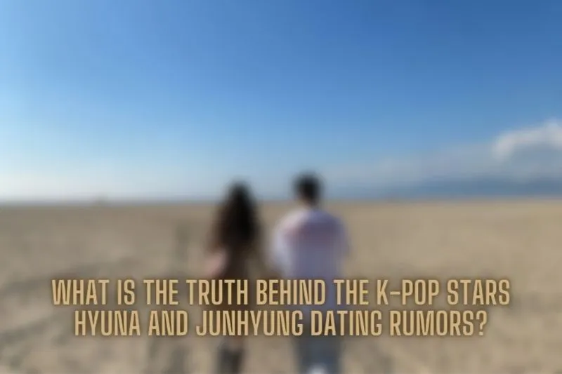 What is the truth behind the K-pop stars HyunA and Junhyung dating rumors