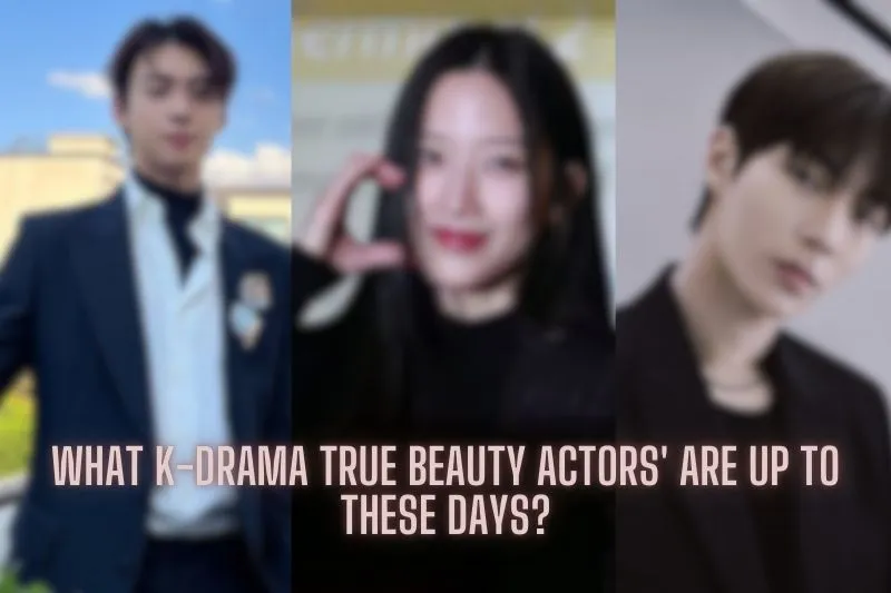 What K-Drama True Beauty actors' are up to these days?