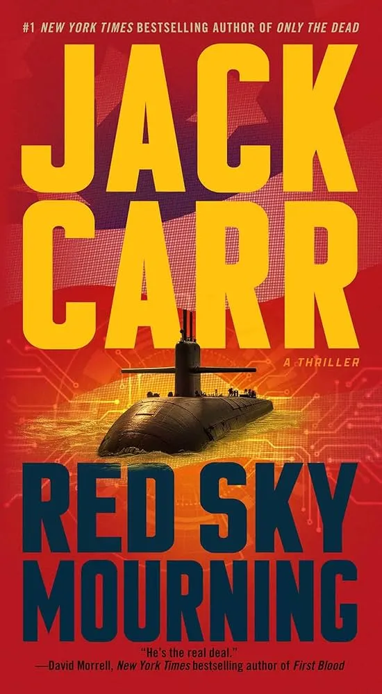 A book cover for Red Sky Mourning: A Thriller by Jack Carr. The cover is predominantly red and yellow, featuring a submarine partially submerged in water, surrounded by circuit board lines. Text includes the title, author's name, and a quote by David Morrell. 