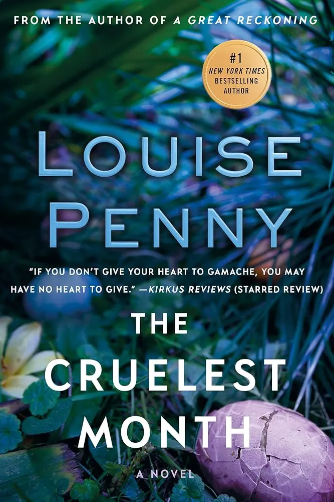 Description: The book cover for the novel The Cruelest Month by #1 New York Times bestselling author Louise Penny. Visuals: The cover features a close-up of green foliage and a cracked, pale purple eggshell on the ground. Text: Text on the cover includes the title "THE CRUELEST MONTH", the author's name "LOUISE PENNY", and a quote from Kirkus Reviews. 