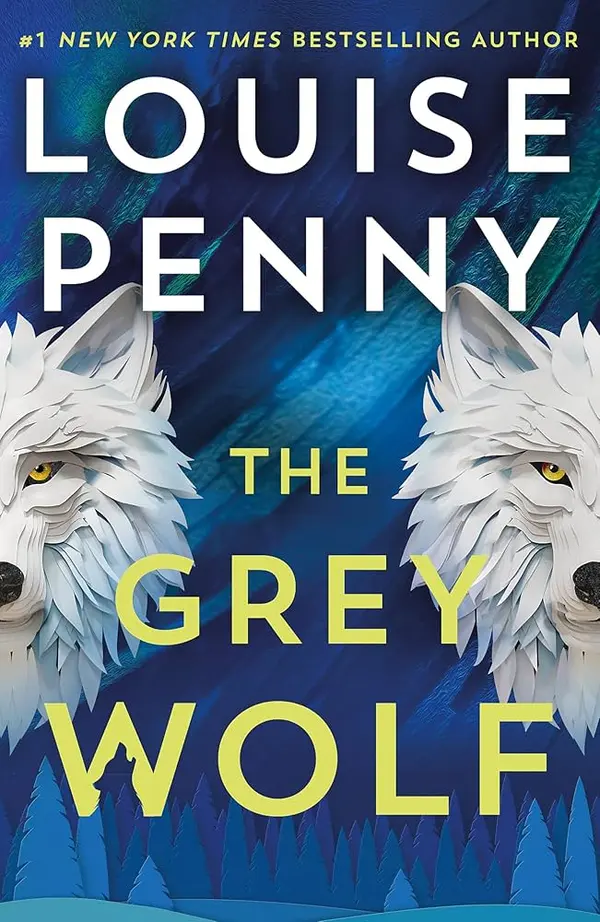 The book cover for The Grey Wolf by #1 New York Times bestselling author Louise Penny, featuring two stylized grey wolf faces and a forest silhouette.