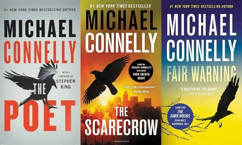 An image displaying three book covers by Michael Connelly side-by-side: Left Cover ("The Poet"): Features a black bird graphic and text including "THE POET" and "WITH A FOREWORD BY STEPHEN KING". Middle Cover ("The Scarecrow"): Features a black bird graphic over a cityscape with a sunset, and text including "THE SCARECROW" and "Look for MICHAEL CONNELLY'S new novel DARK SACRED NIGHT". Right Cover ("Fair Warning"): Features a black bird graphic, and text including "FAIR WARNING" and "LOOK FOR THE DARK HOURS AVAILABLE NOVEMBER 2021".