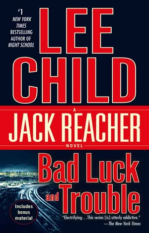 book cover for the novel Bad Luck and Trouble by Lee Child. Content: The image is the cover of a mass market paperback book. Text: The text on the cover includes the author's name, "LEE CHILD", the series name, "A JACK REACHER NOVEL", and the title, "Bad Luck and Trouble". It also mentions the author is the "#1 NEW YORK TIMES BESTSELLING AUTHOR OF NIGHT SCHOOL" and that the book "Includes bonus material". A quote from The New York Times is also present: "Electrifying... This series [is] utterly addictive." Visuals: The upper half has large red text on a dark background. The lower half features an image of a highway at night, with white and red lights from cars creating streaking lines, conveying a sense of movement and mystery.