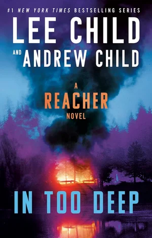 Book cover for 'In Too Deep: A Reacher Novel' by Lee Child and Andrew Child, featuring a dark landscape with a burning building and large text.