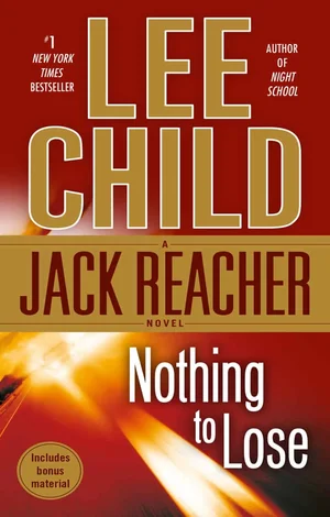 over of the book Nothing to Lose by Lee Child, a Jack Reacher novel.