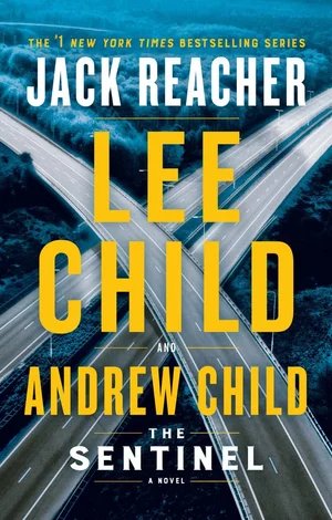 The book cover for Jack Reacher: The Sentinel by Lee Child and Andrew Child. Visuals: The background features an aerial view of an intricate highway interchange or overpass system. The main text, in large yellow capital letters, reads "LEE CHILD AND ANDREW CHILD" superimposed over the roads. Above this is "JACK REACHER" in white capital letters, and below is "THE SENTINEL A NOVEL" in smaller white text.
