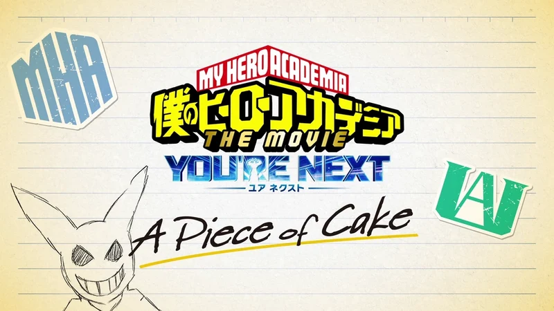 The logo for the anime feature My Hero Academia The Movie: You're Next, with the subtitle "A Piece of Cake". The image also includes sketch-style elements, such as the U.A. High School logo on the right, another logo on the top left, and a drawing of a character's smiling face in the bottom left corner.