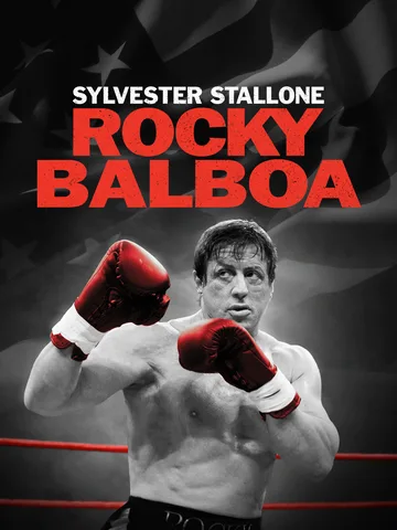 This image shows the theatrical poster for the 2006 film Rocky Balboa, featuring Sylvester Stallone.