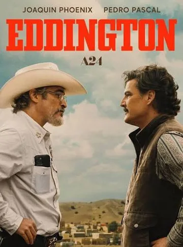 This image shows the theatrical release poster for the A24 neo-Western satirical thriller Eddington, written and directed by Ari Aster and starring Joaquin Phoenix and Pedro Pascal.