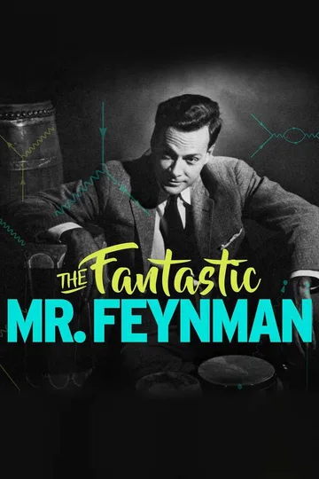 The image shows the promotional poster for the 2013 biographical documentary The Fantastic Mr. Feynman, which explores the life and legacy of the renowned theoretical physicist Richard Feynman.